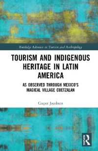 Tourism and Indigenous Heritage in Latin America : As Observed through Mexico's Magical Village Cuetzalan (Routledge Advances in Tourism and Anthropology)