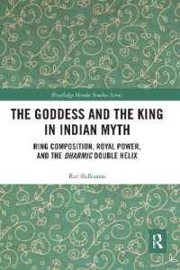 The Goddess and the King in Indian Myth : Ring Composition, Royal Power and the Dharmic Double Helix (Routledge Hindu Studies Series)