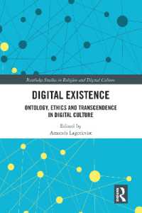 Digital Existence : Ontology, Ethics and Transcendence in Digital Culture (Routledge Studies in Religion and Digital Culture)
