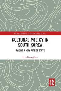 Cultural Policy in South Korea : Making a New Patron State (Media, Culture and Social Change in Asia)