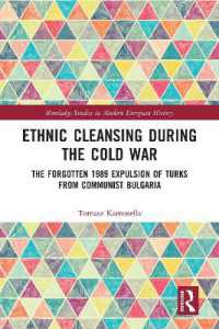 Ethnic Cleansing during the Cold War : The Forgotten 1989 Expulsion of Turks from Communist Bulgaria (Routledge Studies in Modern European History)