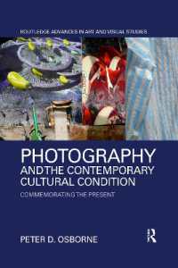 Photography and the Contemporary Cultural Condition : Commemorating the Present (Routledge Advances in Art and Visual Studies)