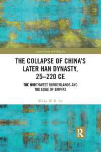 The Collapse of China's Later Han Dynasty, 25-220 CE : The Northwest Borderlands and the Edge of Empire (Asian States and Empires)