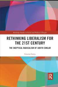 Rethinking Liberalism for the 21st Century : The Skeptical Radicalism of Judith Shklar (Routledge Studies in Social and Political Thought)