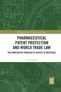 Pharmaceutical Patent Protection and World Trade Law : The Unresolved Problem of Access to Medicines (Routledge Research in Intellectual Property)