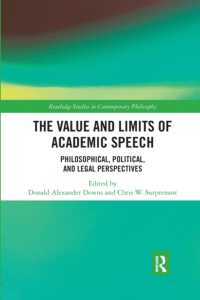 The Value and Limits of Academic Speech : Philosophical, Political, and Legal Perspectives (Routledge Studies in Contemporary Philosophy)