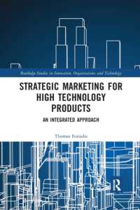 Strategic Marketing for High Technology Products : An Integrated Approach (Routledge Studies in Innovation, Organizations and Technology)