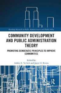 Community Development and Public Administration Theory : Promoting Democratic Principles to Improve Communities (Routledge Research in Public Administration and Public Policy)