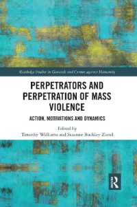 Perpetrators and Perpetration of Mass Violence : Action, Motivations and Dynamics (Routledge Studies in Genocide and Crimes against Humanity)