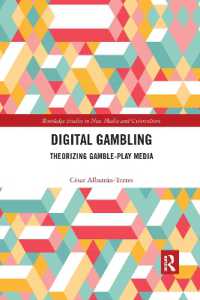 Digital Gambling : Theorizing Gamble-Play Media (Routledge Studies in New Media and Cyberculture)