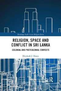 Religion, Space and Conflict in Sri Lanka : Colonial and Postcolonial Contexts (Routledge South Asian Religion Series)