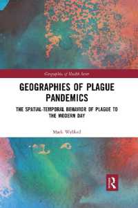 Geographies of Plague Pandemics : The Spatial-Temporal Behavior of Plague to the Modern Day (Geographies of Health Series)