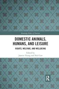 Domestic Animals, Humans, and Leisure : Rights, Welfare, and Wellbeing (Routledge Research in the Ethics of Tourism Series)