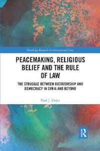 Peacemaking, Religious Belief and the Rule of Law : The Struggle between Dictatorship and Democracy in Syria and Beyond (Routledge Research in International Law)