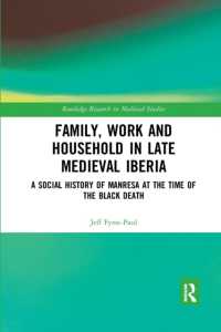 Family, Work, and Household in Late Medieval Iberia : A Social History of Manresa at the Time of the Black Death (Routledge Research in Medieval Studies)