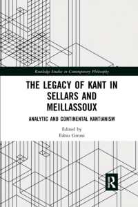 The Legacy of Kant in Sellars and Meillassoux : Analytic and Continental Kantianism (Routledge Studies in Contemporary Philosophy)