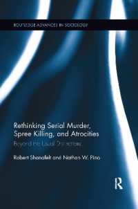 Rethinking Serial Murder, Spree Killing, and Atrocities : Beyond the Usual Distinctions (Routledge Advances in Sociology)