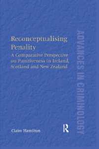 Reconceptualising Penality : A Comparative Perspective on Punitiveness in Ireland, Scotland and New Zealand (New Advances in Crime and Social Harm)