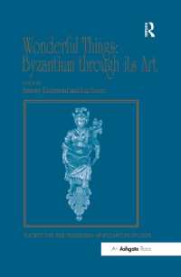 Wonderful Things: Byzantium through its Art : Papers from the 42nd Spring Symposium of Byzantine Studies, London, 20-22 March 2009 (Publications of the Society for the Promotion of Byzantine Studies)