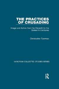 The Practices of Crusading : Image and Action from the Eleventh to the Sixteenth Centuries (Variorum Collected Studies)
