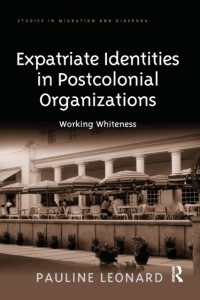 Expatriate Identities in Postcolonial Organizations : Working Whiteness (Studies in Migration and Diaspora)