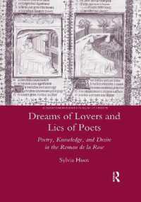 Dreams of Lovers and Lies of Poets : Poetry, Knowledge and Desire in the 'Roman De La Rose'