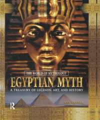 Egyptian Myth: A Treasury of Legends, Art, and History : A Treasury of Legends, Art, and History