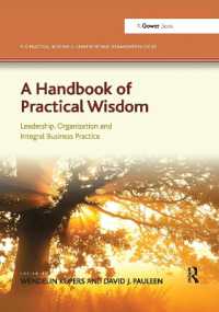 A Handbook of Practical Wisdom : Leadership, Organization and Integral Business Practice (The Practical Wisdom in Leadership and Organization Series)