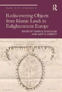 啓蒙期ヨーロッパにおけるイスラーム世界由来のオブジェクトの再発見<br>Rediscovering Objects from Islamic Lands in Enlightenment Europe (Studies in Art Historiography)
