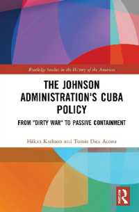 The Johnson Administration's Cuba Policy : From 'Dirty War' to Passive Containment (Routledge Studies in the History of the Americas)