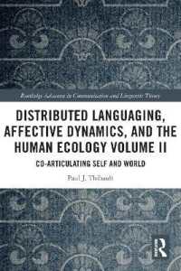 Distributed Languaging, Affective Dynamics, and the Human Ecology Volume II : Co-articulating Self and World (Routledge Advances in Communication and Linguistic Theory)