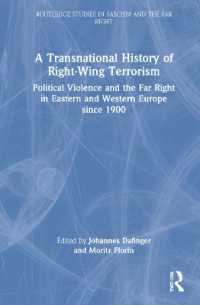 1900年以降の東西ヨーロッパにおける右派テロリズムの歴史<br>A Transnational History of Right-Wing Terrorism : Political Violence and the Far Right in Eastern and Western Europe since 1900 (Routledge Studies in Fascism and the Far Right)
