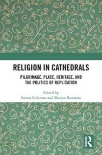 Religion in Cathedrals : Pilgrimage, Place, Heritage, and the Politics of Replication