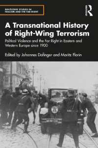 1900年以降の東西ヨーロッパにおける右派テロリズムの歴史<br>A Transnational History of Right-Wing Terrorism : Political Violence and the Far Right in Eastern and Western Europe since 1900 (Routledge Studies in Fascism and the Far Right)
