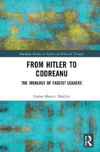 ヒトラーからコドレアヌまで：ファシズム指導者のイデオロギー<br>From Hitler to Codreanu : The Ideology of Fascist Leaders (Routledge Studies in Social and Political Thought)