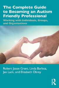 The Complete Guide to Becoming an Autism Friendly Professional : Working with Individuals, Groups, and Organizations