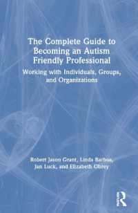 The Complete Guide to Becoming an Autism Friendly Professional : Working with Individuals, Groups, and Organizations