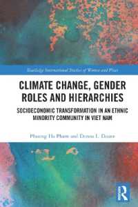 Climate Change, Gender Roles and Hierarchies : Socioeconomic Transformation in an Ethnic Minority Community in Viet Nam (Routledge International Studies of Women and Place)