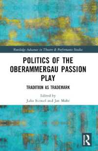 Politics of the Oberammergau Passion Play : Tradition as Trademark (Routledge Advances in Theatre & Performance Studies)