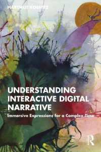 インタラクティブ・デジタル・ナラティブを理解する<br>Understanding Interactive Digital Narrative : Immersive Expressions for a Complex Time
