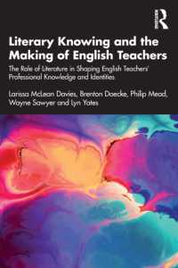 Literary Knowing and the Making of English Teachers : The Role of Literature in Shaping English Teachers' Professional Knowledge and Identities