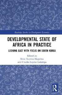 アジアに学ぶアフリカの開発国家<br>Developmental State of Africa in Practice : Looking East with Focus on South Korea (Routledge Studies in Development Economics)