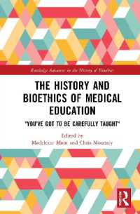 The History and Bioethics of Medical Education : 'You've Got to Be Carefully Taught' (Routledge Advances in the History of Bioethics)