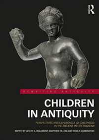 Children in Antiquity : Perspectives and Experiences of Childhood in the Ancient Mediterranean (Rewriting Antiquity)