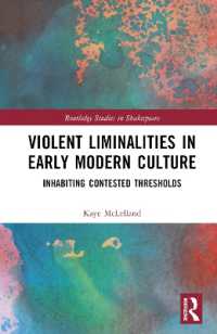 Violent Liminalities in Early Modern Culture : Inhabiting Contested Thresholds (Routledge Studies in Shakespeare)