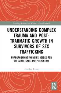 Understanding Complex Trauma and Post-Traumatic Growth in Survivors of Sex Trafficking : Foregrounding Women's Voices for Effective Care and Prevention (Routledge Research in Women's Mental Health)