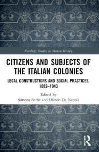 Citizens and Subjects of the Italian Colonies : Legal Constructions and Social Practices, 1882-1943 (Routledge Studies in Modern History)