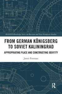 From German Königsberg to Soviet Kaliningrad : Appropriating Place and Constructing Identity (Basees/routledge Series on Russian and East European Studies)