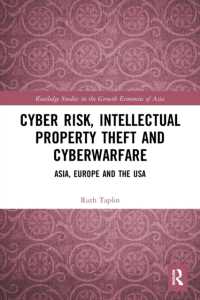 Cyber Risk, Intellectual Property Theft and Cyberwarfare : Asia, Europe and the USA (Routledge Studies in the Growth Economies of Asia)