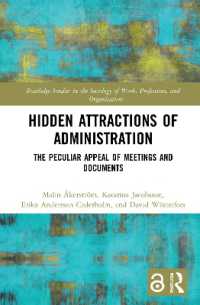 なぜ事務仕事は減らないのか：会議と書類の隠れた魅力<br>Hidden Attractions of Administration : The Peculiar Appeal of Meetings and Documents (Routledge Studies in the Sociology of Work, Professions and Organisations)
